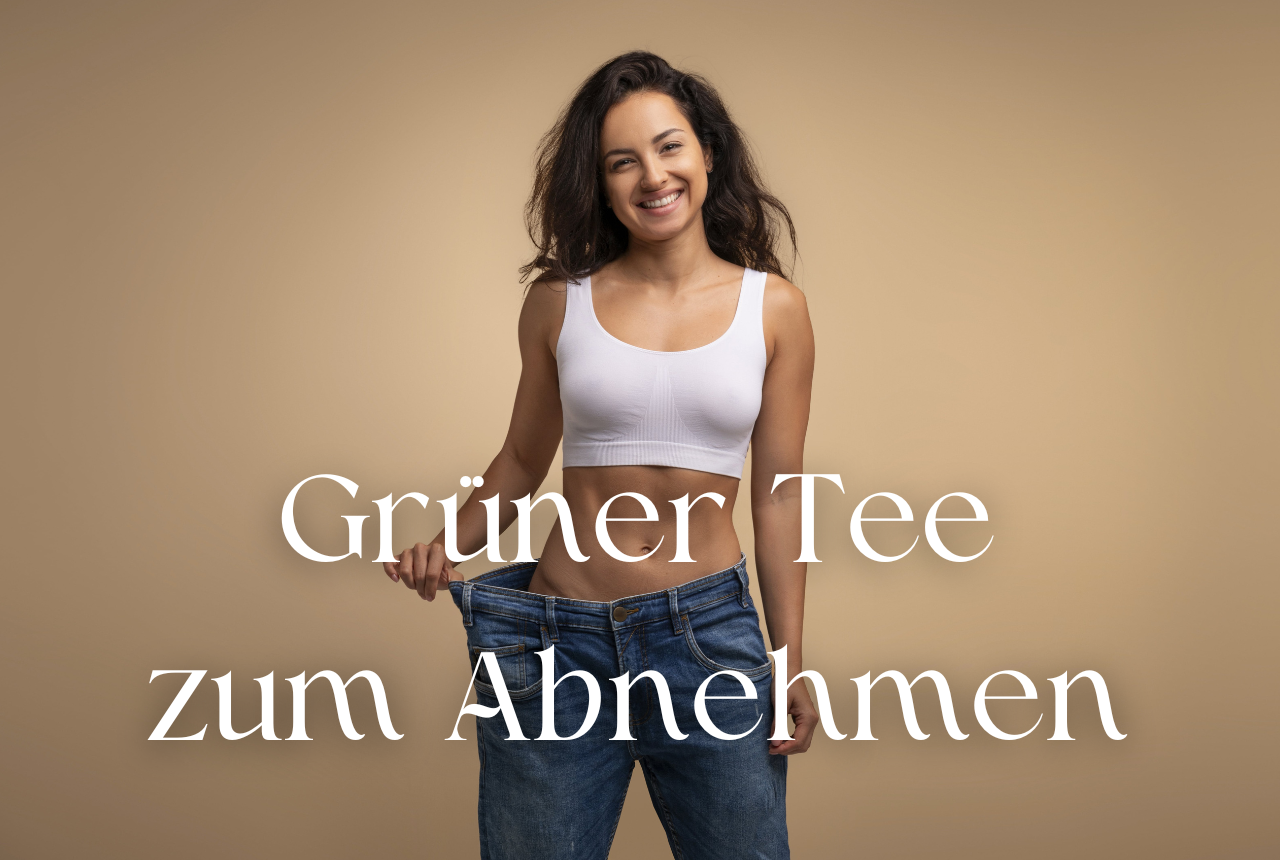 Grüner Tee zum Abnehmen: Hilft grüner Tee beim Abnehmen?
